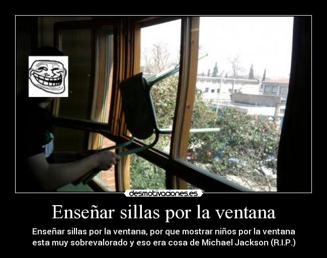 Enseñar sillas por la ventana -