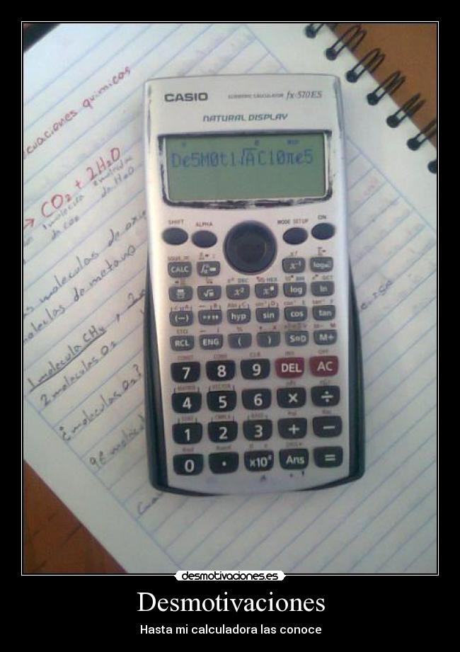 Desmotivaciones - Hasta mi calculadora las conoce