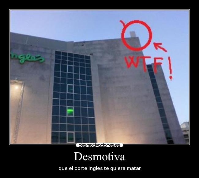 carteles desmotiva puerta corte ingles matar desmotivaciones