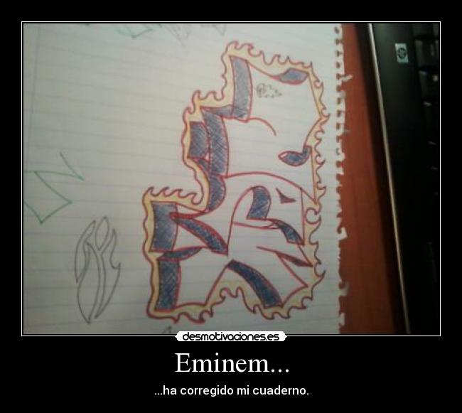 Eminem... - ...ha corregido mi cuaderno.