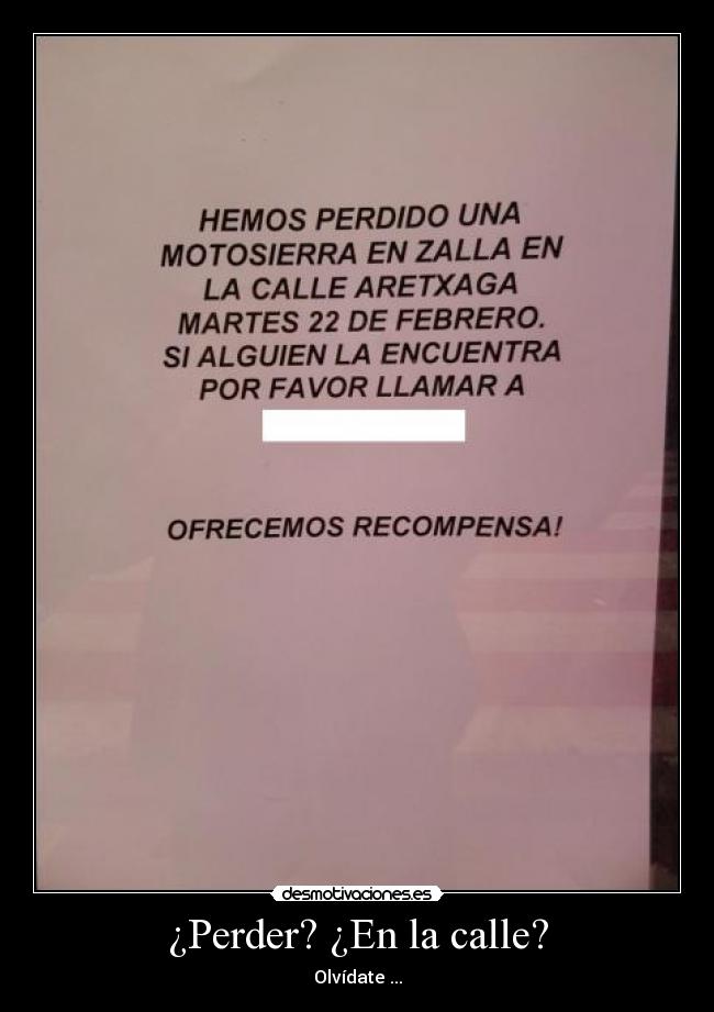 ¿Perder? ¿En la calle? - Olvídate ...