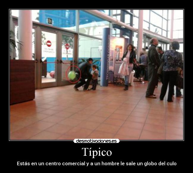 Típico - Estás en un centro comercial y a un hombre le sale un globo del culo