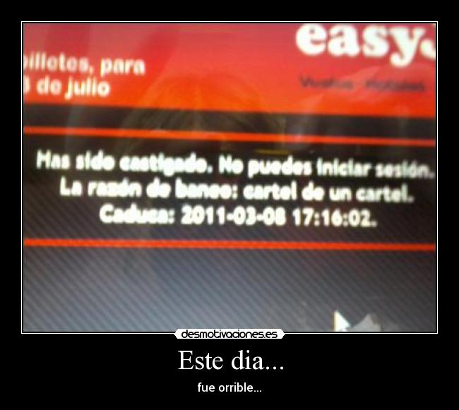Este dia... - fue orrible...