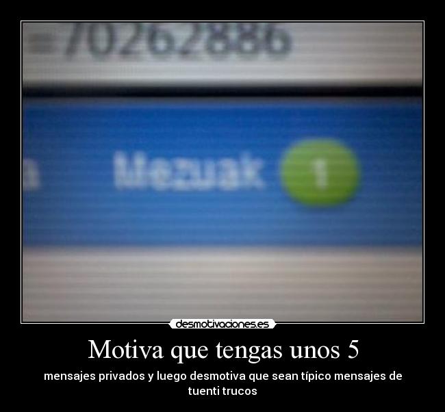 Motiva que tengas unos 5 - mensajes privados y luego desmotiva que sean típico mensajes de tuenti trucos