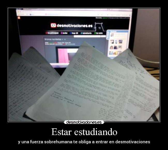 Estar estudiando - y una fuerza sobrehumana te obliga a entrar en desmotivaciones