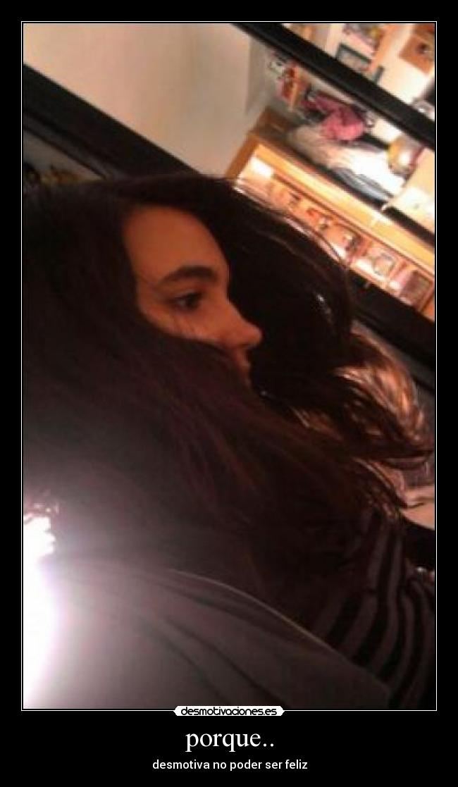 porque.. - desmotiva no poder ser feliz