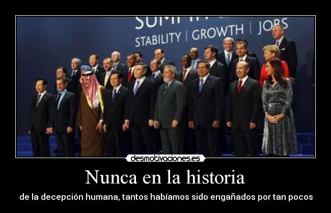 Nunca en la historia - de la decepción humana, tantos habíamos sido engañados por tan pocos
