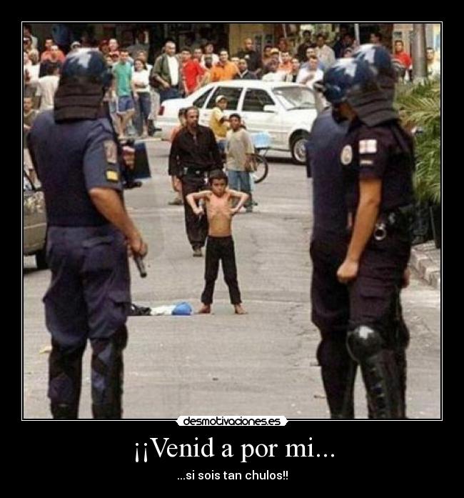 ¡¡Venid a por mi... -