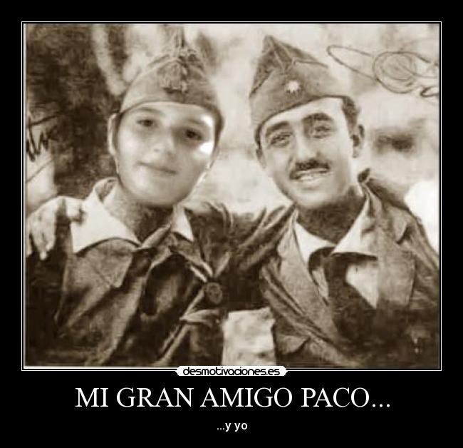MI GRAN AMIGO PACO... - ...y yo
