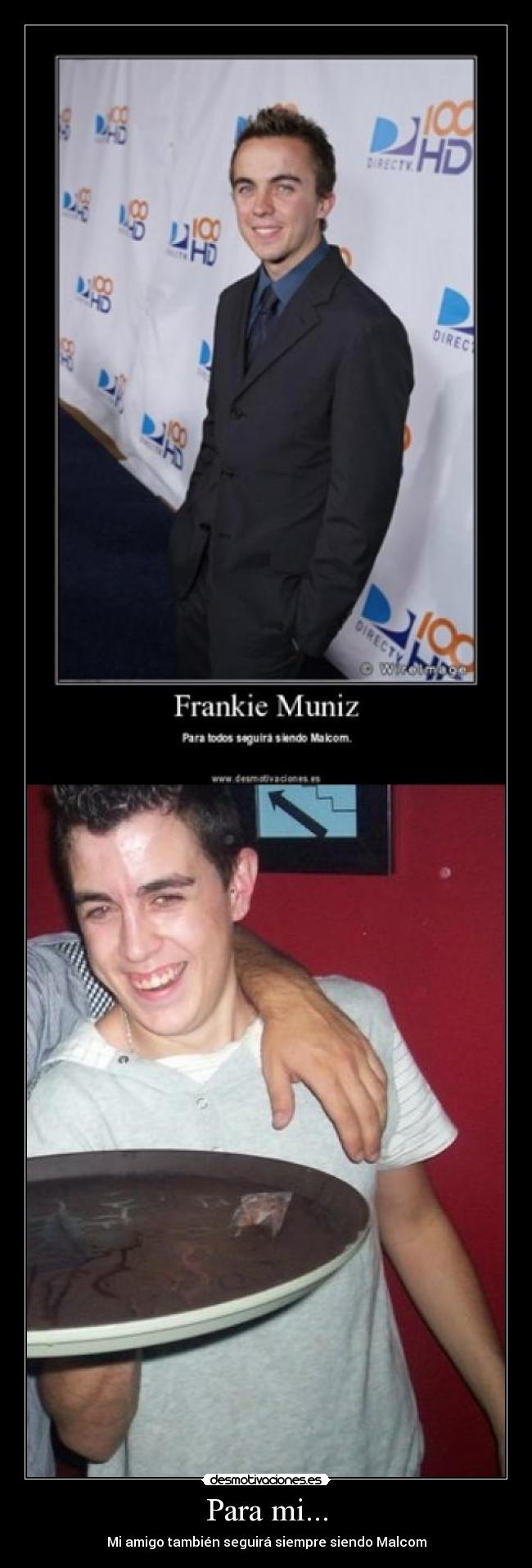 Para mi... - Mi amigo también seguirá siempre siendo Malcom