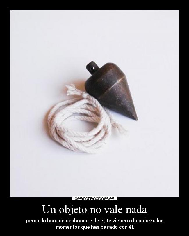 Un objeto no vale nada -