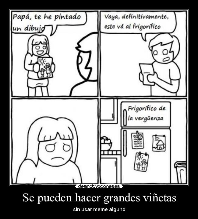 Se pueden hacer grandes viñetas - sin usar meme alguno