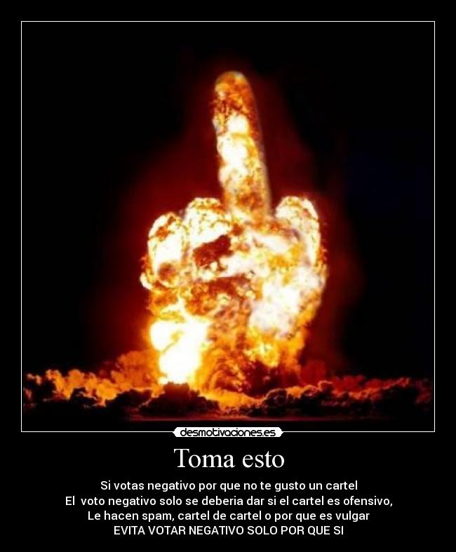 Toma esto - Si votas negativo por que no te gusto un cartel
El voto negativo solo se deberia dar si el cartel es ofensivo,
Le hacen spam, cartel de cartel o por que es vulgar
EVITA VOTAR NEGATIVO SOLO POR QUE SI