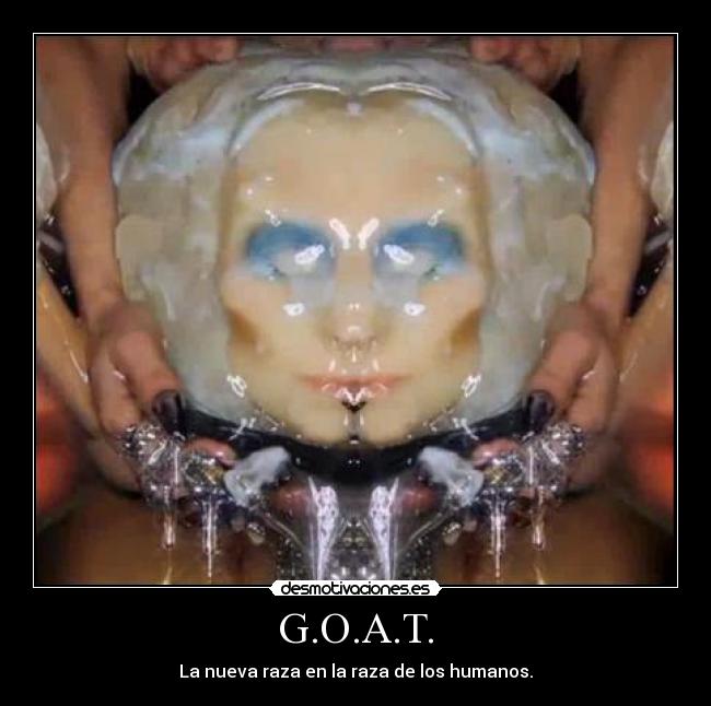 G.O.A.T. - La nueva raza en la raza de los humanos.