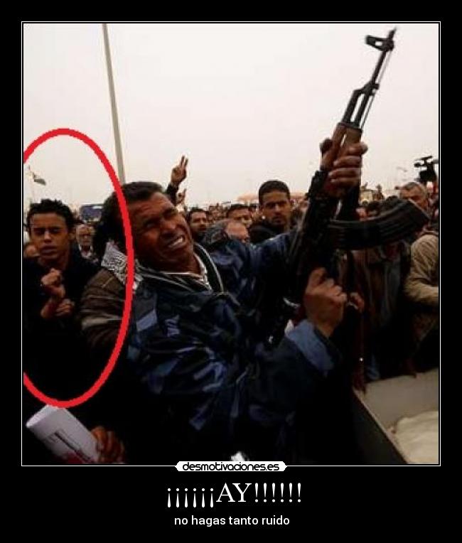 ¡¡¡¡¡¡AY!!!!!! - no hagas tanto ruido