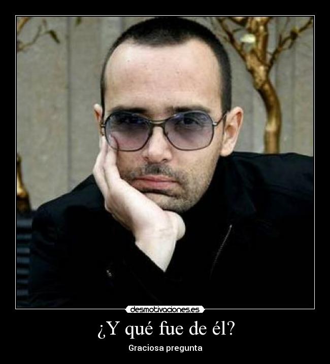 ¿Y qué fue de él? - 