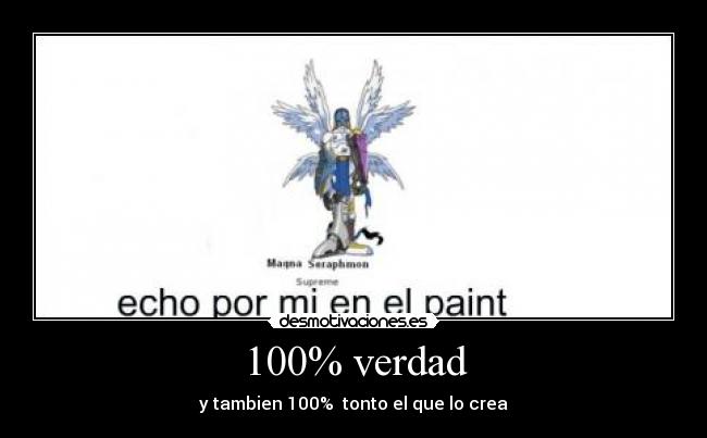 100% verdad - y tambien 100% tonto el que lo crea