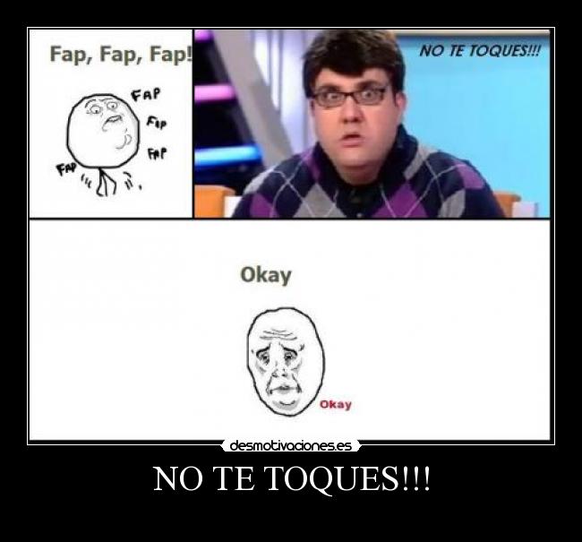 NO TE TOQUES!!! -