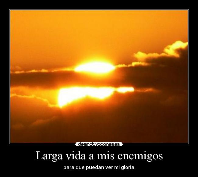 Larga vida a mis enemigos -