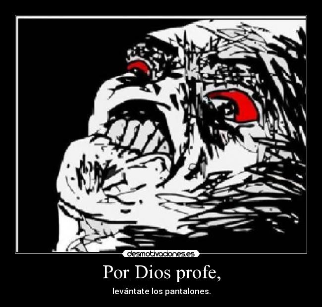 carteles dios profe dios pantalones desmotivaciones