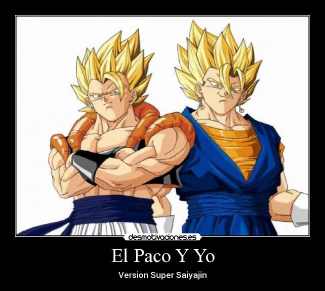 El Paco Y Yo - Version Super Saiyajin