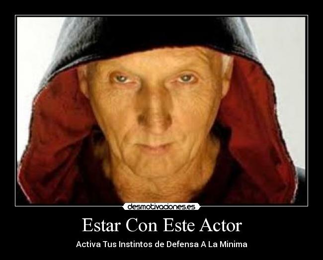 Estar Con Este Actor - Activa Tus Instintos de Defensa A La Minima