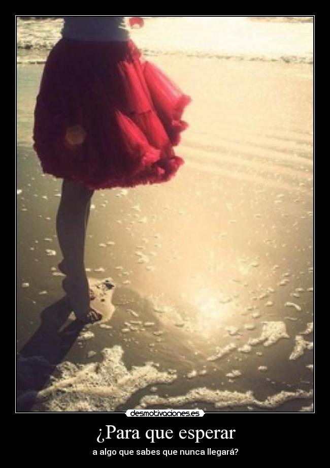 ¿Para que esperar -