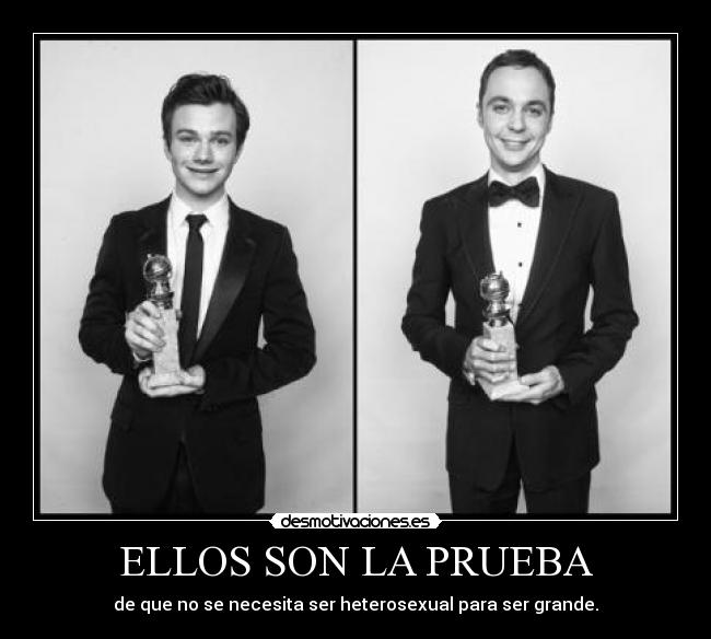 ELLOS SON LA PRUEBA - de que no se necesita ser heterosexual para ser grande.