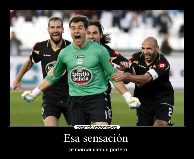 Esa sensación - De marcar siendo portero