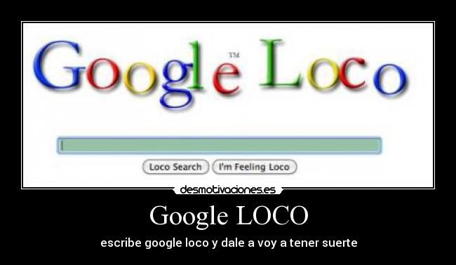 Google LOCO - escribe google loco y dale a voy a tener suerte