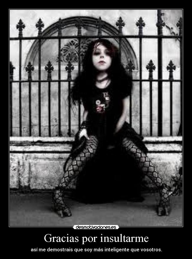 Gracias por insultarme -