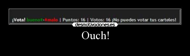 Ouch! -