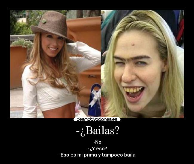 -¿Bailas? -