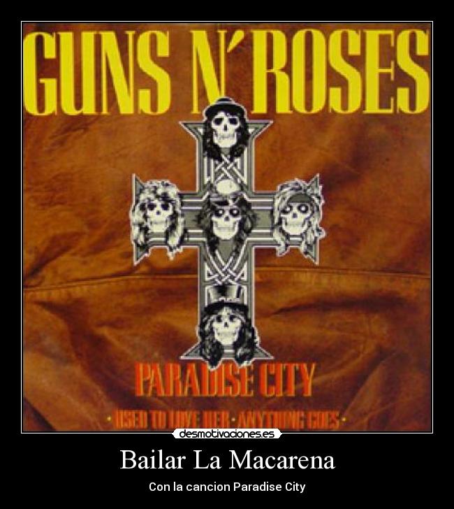 Bailar La Macarena - Con la cancion Paradise City
