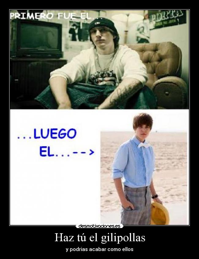 Haz tú el gilipollas - y podrias acabar como ellos