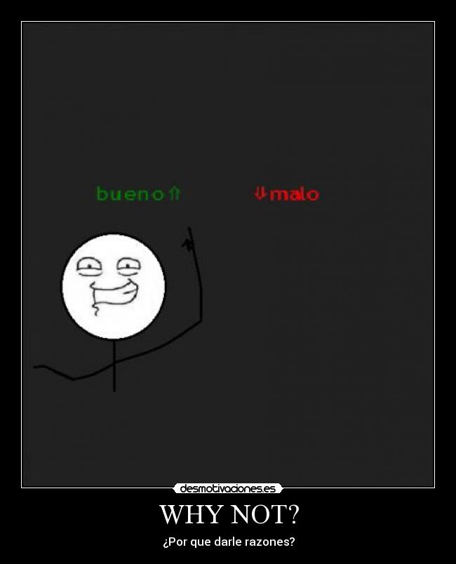 WHY NOT? - 