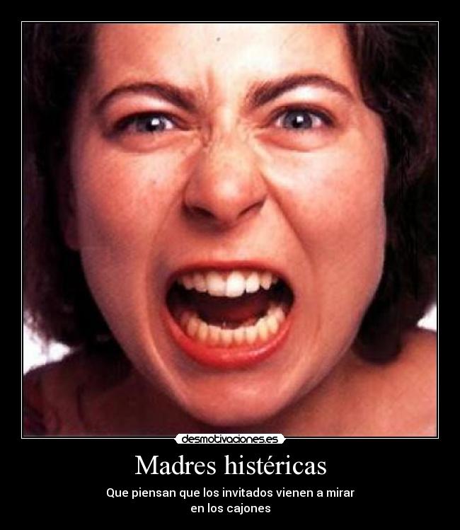 Madres histéricas - Que piensan que los invitados vienen a mirar
en los cajones
