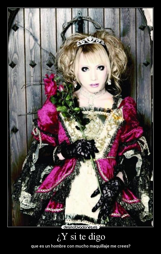 ¿Y si te digo - que es un hombre con mucho maquillaje me crees?