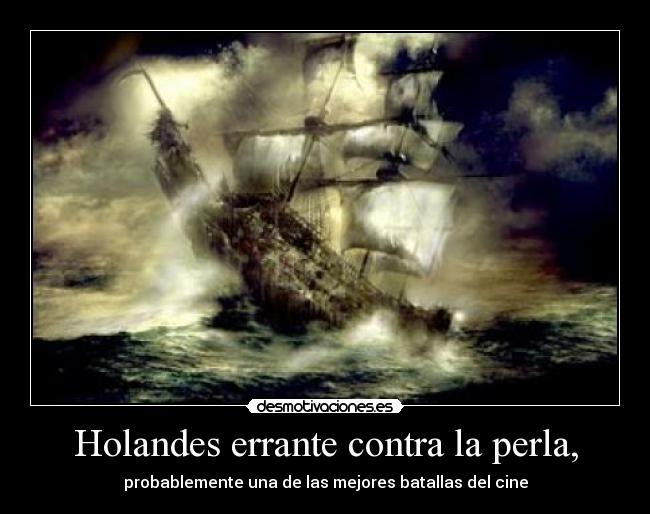 Holandes errante contra la perla, - probablemente una de las mejores batallas del cine