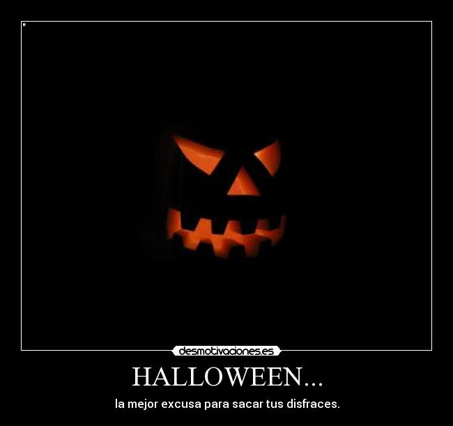 HALLOWEEN... - la mejor excusa para sacar tus disfraces.