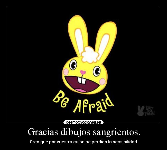 Gracias dibujos sangrientos. - 