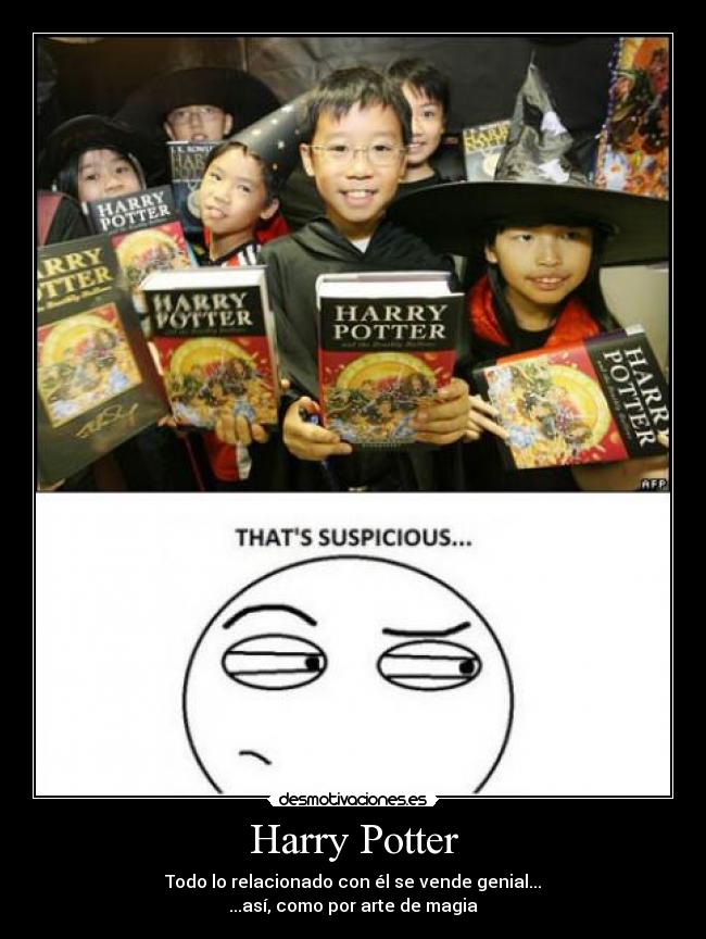 Harry Potter - Todo lo relacionado con él se vende genial...
...así, como por arte de magia