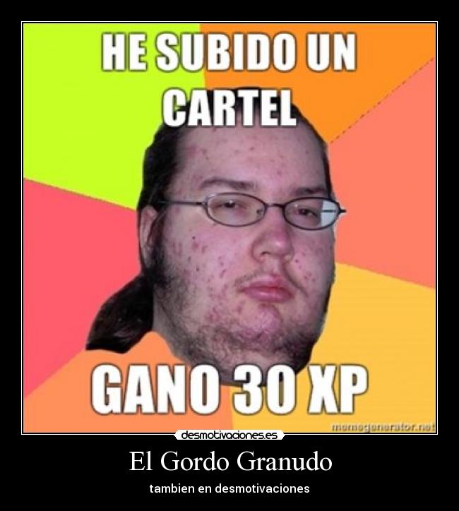 El Gordo Granudo - tambien en desmotivaciones