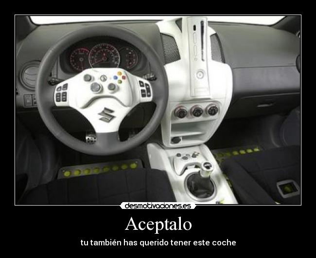 Aceptalo - tu también has querido tener este coche
