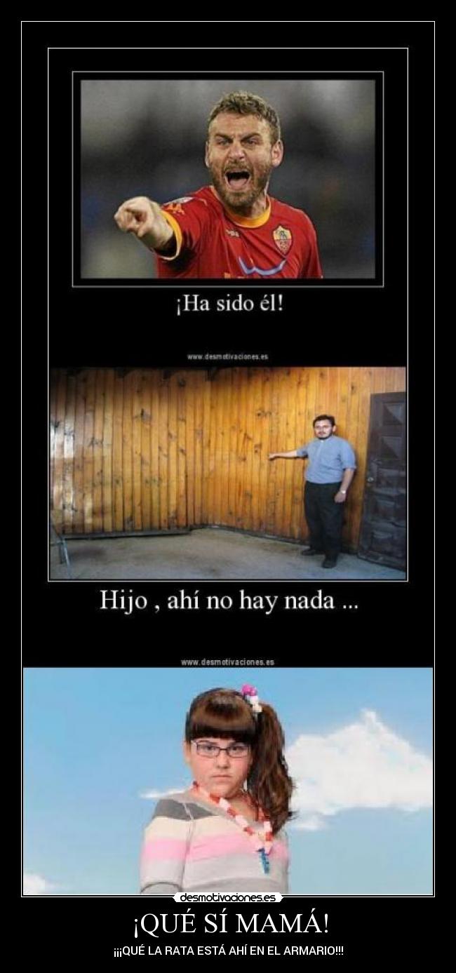 ¡QUÉ SÍ MAMÁ! - ¡¡¡QUÉ LA RATA ESTÁ AHÍ EN EL ARMARIO!!!