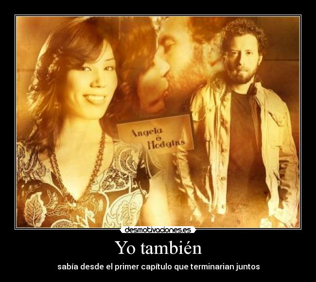 Yo también - sabía desde el primer capítulo que terminarian juntos