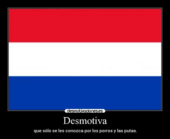 Desmotiva - que sólo se les conozca por los porros y las putas.