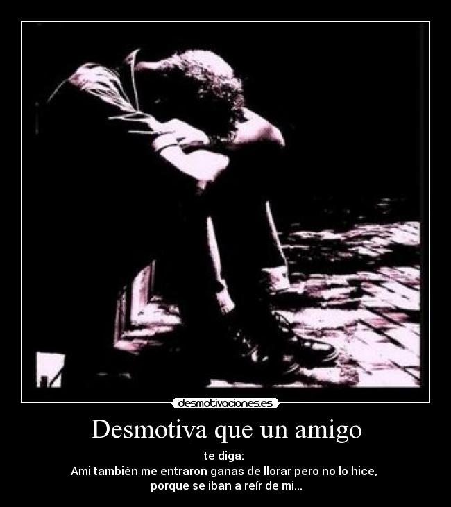 Desmotiva que un amigo -