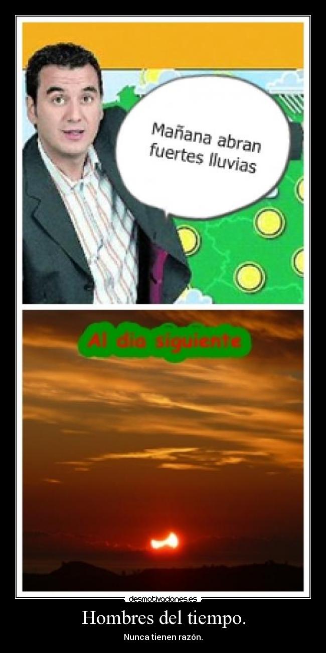 Hombres del tiempo. - Nunca tienen razón.