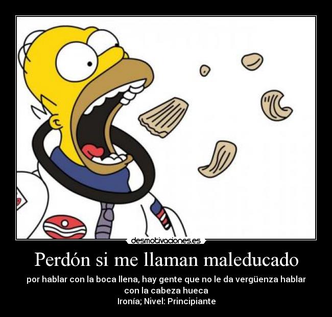 Perdón si me llaman maleducado -